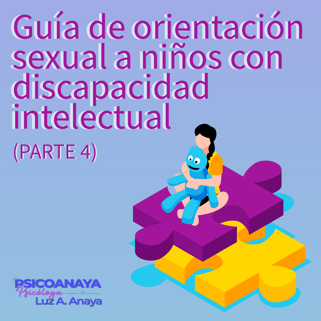 Guía De Orientación Sexual A Niños Con Discapacidad Intelectual Parte 4 Psicoanaya 